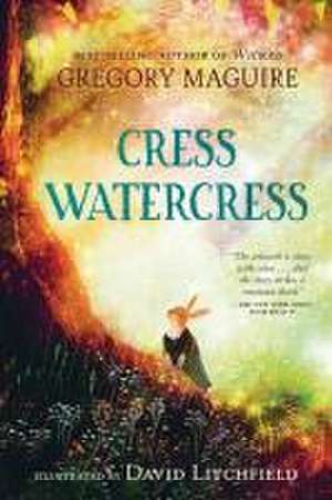 Cress Watercress de Gregory Maguire