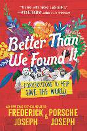 Better Than We Found It: Conversations to Help Save the World de Frederick Joseph