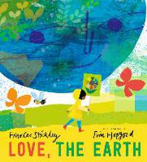 Love, the Earth de Frances Stickley