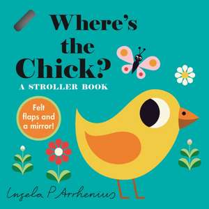 Where's the Chick?: A Stroller Book de Ingela P. Arrhenius