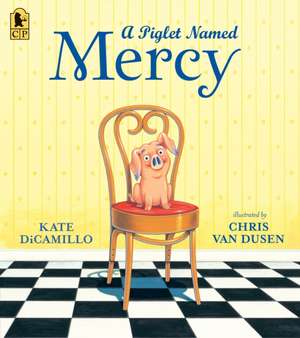 A Piglet Named Mercy de Kate DiCamillo