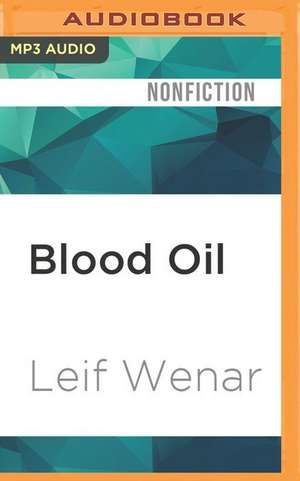 Blood Oil de Leif Wenar