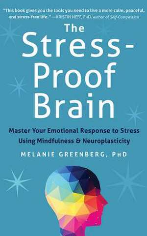 The Stress-Proof Brain de Melanie Greenberg