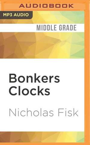 Bonkers Clocks de Nicholas Fisk