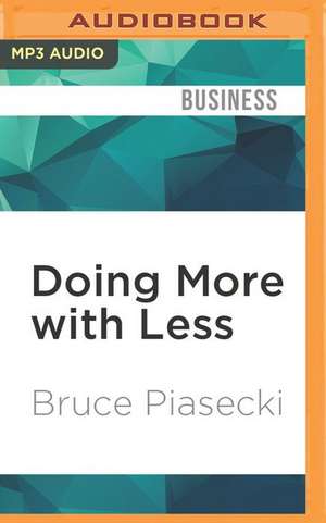 Doing More with Less de Bruce Piasecki