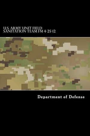 U.S. Army Unit Field Sanitation Team FM 4-25-12 de Department of Defense