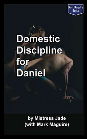 Domestic Discipline for Daniel de Mistress Jade