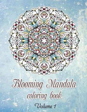 Blooming Mandala Coloring Book(volume1) -50 Outstanding Stress-Relieving Designs de Ineta Misnika