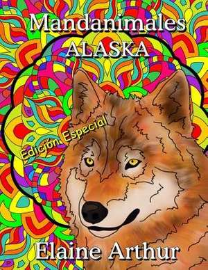 Mandanimales Alaska Edicion Especial de Elaine Arthur