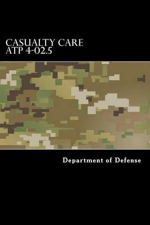 Casualty Care Atp 4-02.5 de Department of Defense