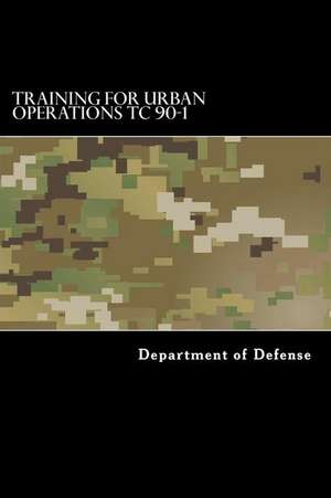 Training for Urban Operations Tc 90-1 de Department of Defense