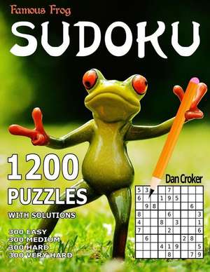 Famous Frog Sudoku 1,200 Puzzles with Solutions. 300 Easy, 300 Medium, 300 Hard & 300 Very Hard de Dan Croker