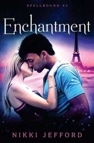 Enchantment (Spellbound #3) de Nikki Jefford