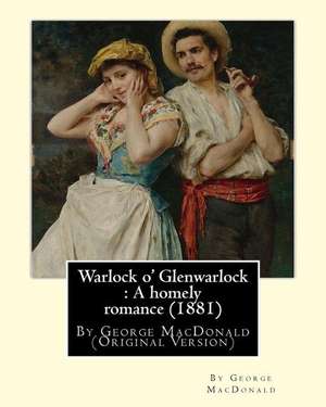 Warlock O' Glenwarlock de By George MacDonald