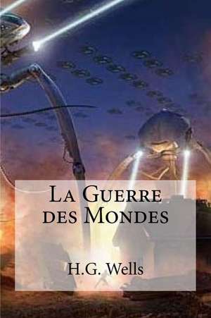 La Guerre Des Mondes de H. G. Wells