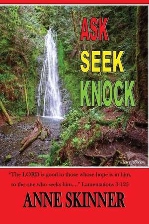 Ask, Seek and Knock de Anne Skinner