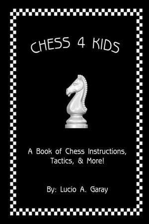 Chess 4 Kids de MR Lucio a. Garay