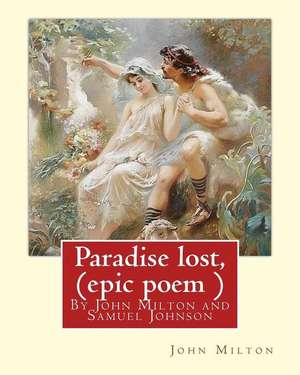 Paradise Lost, by John Milton, a Criticism on the Poem by Samuel Johnson de John Milton