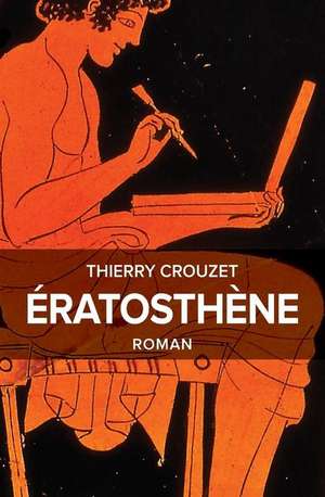 Eratosthene de Thierry Crouzet