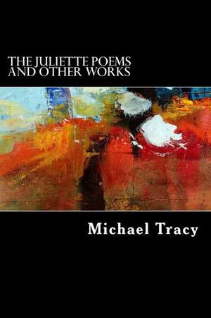 Juliette and Other Poems de Michael Tracy