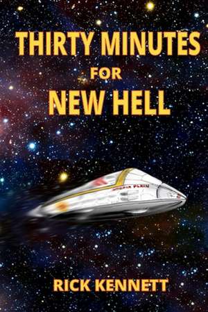 Thirty Minutes for New Hell de Rick Kennett