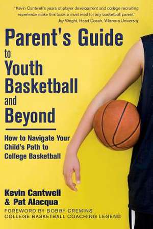 Parent's Guide to Youth Basketball and Beyond de Kevin Cantwell