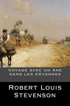 Voyage Avec Un Ane Dans Les Cevennes de Robert Louis Stevenson