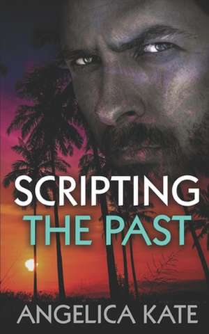 Scripting the Past de Angelica Kate