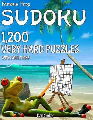 Famous Frog Sudoku 1,200 Very Hard Puzzles with Solutions de Dan Croker