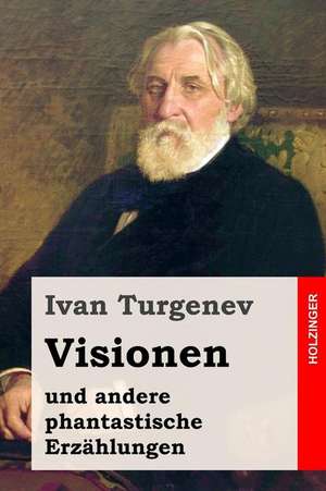 Visionen Und Andere Phantastische Erzahlungen de Ivan Turgenev