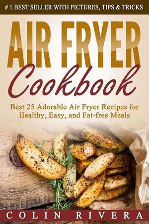 Air Fryer Cookbook de MR Colin Rivera