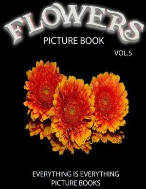 Flowers Picture Book Vol.5 (Everything Is Everything Picture Books) de Everything Is Everything Books