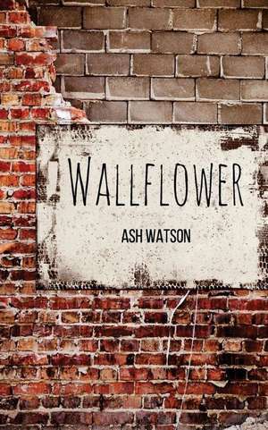 Wallflower de Ash Watson