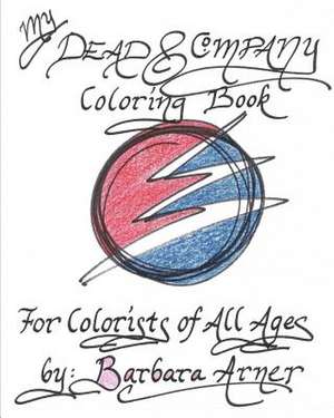 My Dead & Company Coloring Book de Barbara Arner