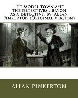 The Model Town and the Detectives de Pinkerton, Allan