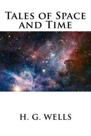 Tales of Space and Time de H. G. Wells