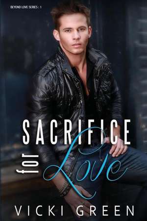 Sacrifice for Love (Beyond Love #1) de Vicki Green