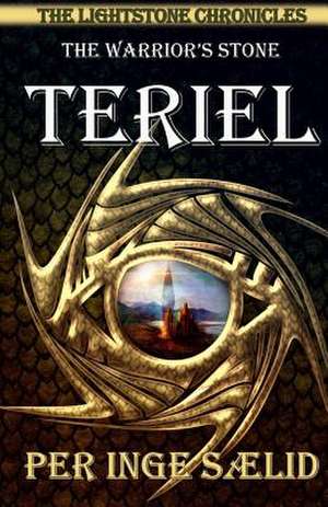 Teriel (the Warrior's Stone) the Lightstone Chronicles, Book 1 de Per Inge Saelid