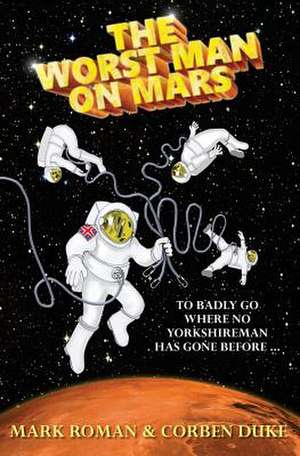 The Worst Man on Mars de Mark Roman