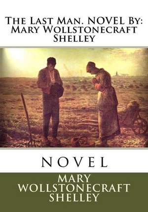 The Last Man. Novel by de Mary Wollstonecraft Shelley