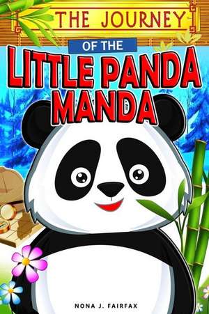 The Journey of the Little Panda Manda de Nona J. Fairfax