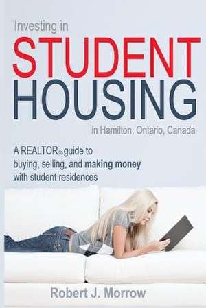 Investing in Student Housing de Robert J. Morrow