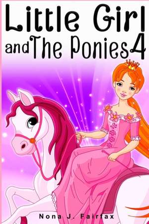 Little Girl and the Ponies Book 4 de Nona J. Fairfax