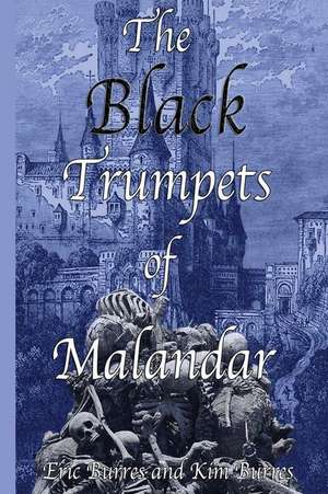 The Black Trumpets of Malandar de Burres, Eric Blaine