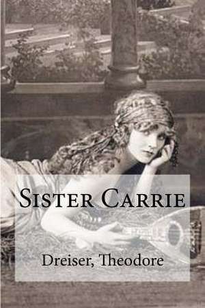 Sister Carrie de Dreiser Theodore