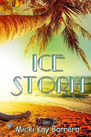 Ice Storm de Barrera, Micki Kay