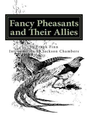 Fancy Pheasants and Their Allies de Frank Finn