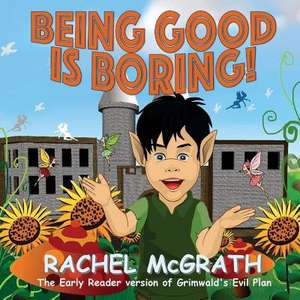Being Good Is Boring de Rachel McGrath