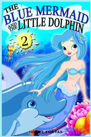 The Blue Mermaid and the Little Dolphin Book 2 de Nona J. Fairfax