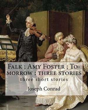 Falk; Amy Foster; To-Morrow de Joseph Conrad